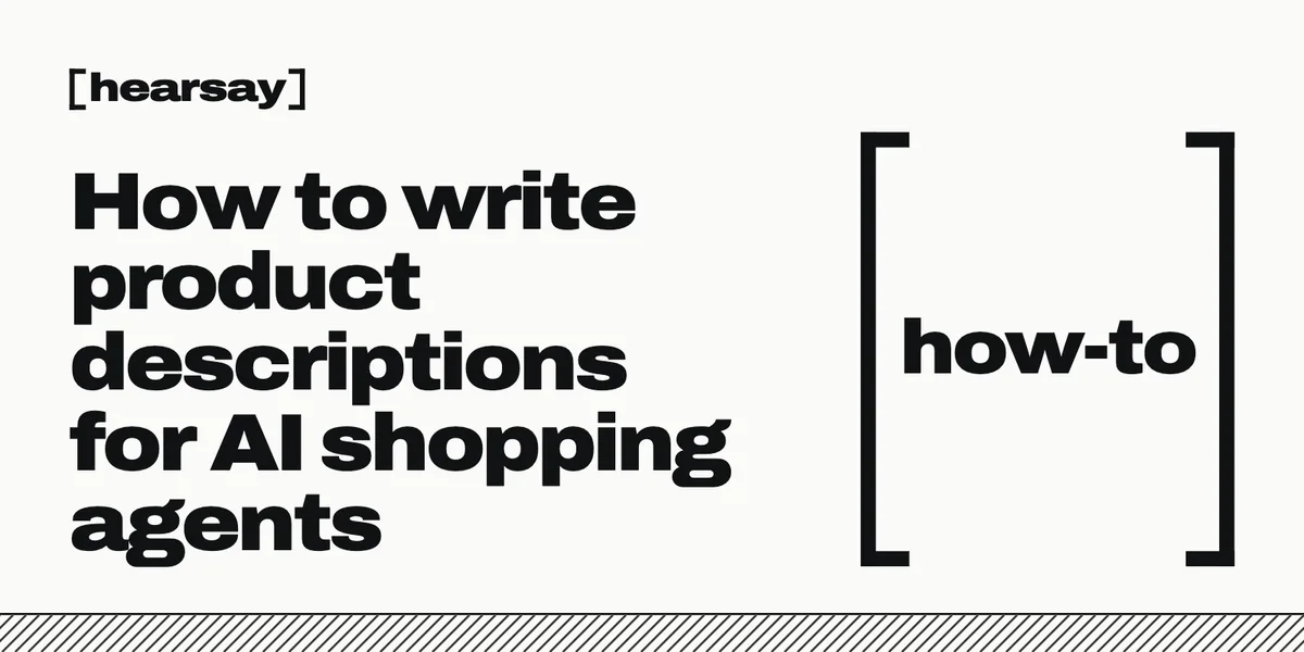 Hearsay wordmark, headline “How to write product descriptions for AI shopping agents”, with “how-to” inside large black brackets at right; diagonal stripes along the bottom.