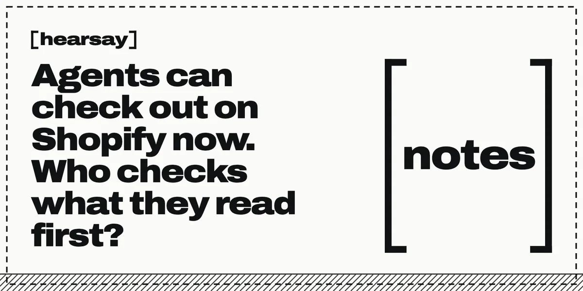 Hearsay wordmark above the headline “Agents can check out on Shopify now. Who checks what they read first?” beside large black brackets labeled “notes”, inside a dashed border.